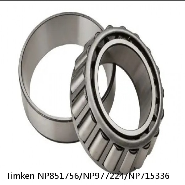 NP851756/NP977224/NP715336 Timken Tapered Roller Bearing