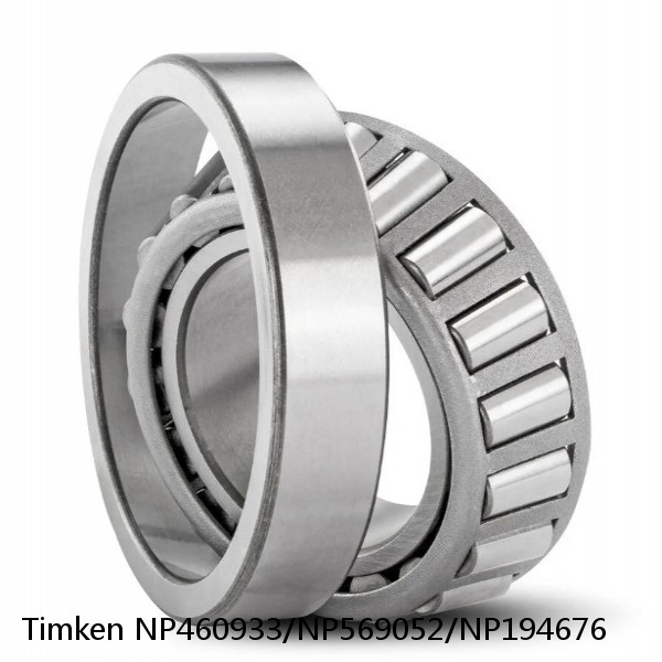 NP460933/NP569052/NP194676 Timken Tapered Roller Bearing